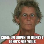 Front end alignment | COME ON DOWN TO HONEST JOHN'S FOR YOUR FRONT END ALIGNMENT. | image tagged in goofy | made w/ Imgflip meme maker