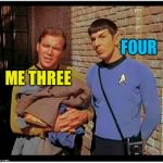 The crew - Bones said he’d hit it, then Scotty said me too. Well... | FOUR; ME THREE | image tagged in cool bullshit kirk n spock,waiting for the green lady train,star trek n wreck yourself wars | made w/ Imgflip meme maker