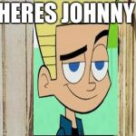 Happy New Year Here's Johnny | HERES JOHNNY | image tagged in happy new year here's johnny | made w/ Imgflip meme maker