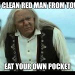 Gypsy Man | DIE CLEAN RED MAN FROM TOWN; EAT YOUR OWN POCKET | image tagged in gypsy man | made w/ Imgflip meme maker