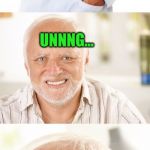 Hide the pain, Harold | SO, WHEN DID YOU HAVE YOUR LAST BOWEL MOVEMENT? UNNNG... JUST NOW ! | image tagged in doctor,hide the pain harold | made w/ Imgflip meme maker