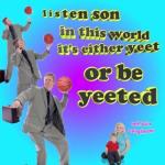 Yeet or Be Yeeten meme