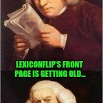 It's a tale as old as time, a story filled with grime.. | YOUR MOTHER IS LIBERTINE, CHECKERS VS CHESS? LEXICONFLIP'S FRONT PAGE IS GETTING OLD... | image tagged in samuel johnson | made w/ Imgflip meme maker