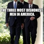 Obama Comey Mueller | THE THREE MOST DISHONEST MEN IN AMERICA. | image tagged in obama comey mueller | made w/ Imgflip meme maker