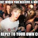 Meta or what? | THAT MOMENT WHEN YOU RECEIVE A NOTIFICATION; OF YOUR REPLY TO YOUR OWN COMMENT | image tagged in sudden realisation studenr | made w/ Imgflip meme maker