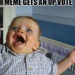 Imgflip scrubs | WHEN UR IMGFLIP MEME GETS AN UP VOTE | image tagged in happy baby,baby,up vote,imgflip,upvotes | made w/ Imgflip meme maker