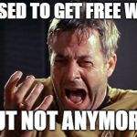 But Not Anymore! | I USED TO GET FREE WIFI; BUT NOT ANYMORE! | image tagged in but not anymore | made w/ Imgflip meme maker