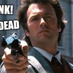 clint eastwood | HEY PUNK! I'M NOT DEAD | image tagged in clint eastwood,scumbag | made w/ Imgflip meme maker