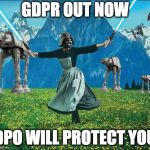 Star wars | GDPR OUT NOW; DPO WILL PROTECT YOU | image tagged in star wars | made w/ Imgflip meme maker