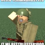 ROBLOX | HELLO TERRANGHOST123; IT ME BESTBLASTER1000 | image tagged in roblox | made w/ Imgflip meme maker