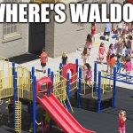Play ground | WHERE'S WALDO? | image tagged in play ground | made w/ Imgflip meme maker