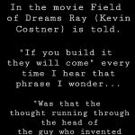 a black blank | In the movie Field of Dreams Ray (Kevin Costner) is told. "If you build it they will come" every time I hear that phrase I wonder... "Was that the thought running through the head of the guy who invented the vibrator?" 🤔 | image tagged in a black blank | made w/ Imgflip meme maker