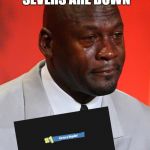 Crying Jordan | WHEN THE FORTNITE SEVERS ARE DOWN | image tagged in crying jordan | made w/ Imgflip meme maker