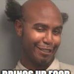 Funny mugshot: yearbook photo | WHEN THE WAITER; BRINGS UR FOOD | image tagged in funny mugshot yearbook photo | made w/ Imgflip meme maker