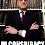 Robert Mueller is a RussiaGate Conspiracy Theorist. Unfit to Lead. Needs a Mental Health Check. (Or the DOJ is Corrupt). | EXPERT; IN CONSPIRACY THEORIES | image tagged in robert mueller,conspiracy theory,trump russia collusion,mental health,doj,fbi | made w/ Imgflip meme maker
