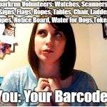 Volunters, Don't forget your barcode | parkrun Volunteers: Watches, Scanners, Signs, Flags, Ropes, Tables, Chair, Ladder, Tapes, Notice Board, Water for Dogs,Tokens; You: Your Barcode! | image tagged in overly attached girlfriend remembering,parkrun | made w/ Imgflip meme maker