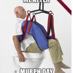 Leg day | ME AFTER; MURPH DAY | image tagged in leg day | made w/ Imgflip meme maker