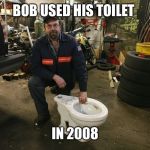 How did he do it? We want to know. | BOB USED HIS TOILET; IN 2008 | image tagged in toilet man,bob the beefer memer upper,rca the tv,meme you memey | made w/ Imgflip meme maker