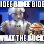 Tweakie! The original Tweaker! | BIDEE BIDEE BIDEE; WHAT THE BUCK! | image tagged in tweekie,buck rogers,in the 22nd century,memers | made w/ Imgflip meme maker