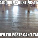 Horrified Wood, Honey Bend, IL  | DONALD TRUMP BUSTING  A MOVE; EVEN THE POSTS CAN'T TAKE | image tagged in memes,horror,usa,omg,faces,trump | made w/ Imgflip meme maker