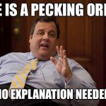 NJ Earthquake Explanation | LIFE IS A PECKING ORDER; NO EXPLANATION NEEDED | image tagged in nj earthquake explanation | made w/ Imgflip meme maker