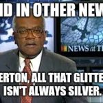 Newsnight | AND IN OTHER NEWS; EVERTON, ALL THAT GLITTERS ISN'T ALWAYS SILVER. | image tagged in newsnight | made w/ Imgflip meme maker