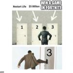 Three Doors | WIN A GAME IN FORTNITE | image tagged in three doors,doors,memes,choices,kick,funny | made w/ Imgflip meme maker