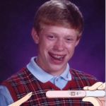 Pregnant Bad Luck Brian | Takes a pregnancy test; Gets a B+ | image tagged in pregnant bad luck brian | made w/ Imgflip meme maker
