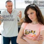 "What's in a name?" | Why did you name me Petunia? It was nana's favorite flower; Petunia pig | image tagged in father daughter,bullying,disney,porky pig,flowers,funny names | made w/ Imgflip meme maker
