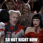 Summer is coming | SO HOT RIGHT NOW | image tagged in mugatu so hot right now | made w/ Imgflip meme maker