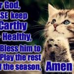 Geelong Cats Prayer Kitten - McCarthy | Dear God, PLEASE  keep; McCarthy; Fit + Healthy, Bless him to; Play the rest of the season, Amen | image tagged in geelong cats praying kitten,geelong cats,lincoln mccarthy,memes,praying | made w/ Imgflip meme maker