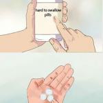 Hard pills to swallow