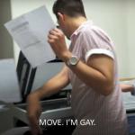 MOVE I'M GAY!