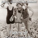 Beach | What does Trump and the Jersey Shore have in common? Plenty of bad coverups | image tagged in beach | made w/ Imgflip meme maker