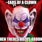 Deal with it | ~EARS OF A CLOWN; WHEN THERES BOZOS AROUND~ | image tagged in big eared clown,deadline maker,i can and will,skyrim guards be like | made w/ Imgflip meme maker