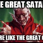 devil | THE GREAT SATAN? MORE LIKE THE GREAT GOD | image tagged in devil,lucifer,satan,america,the abrahamic god,yahweh | made w/ Imgflip meme maker