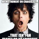 WOW, She's Amazing | THAT MOMENT WHEN YOU FIND AN INSTRUMENT ON CRAIGSLIST... ...THAT ISN'T AN IBANEZ OR AN EPIPHONE | image tagged in wow she's amazing | made w/ Imgflip meme maker