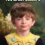 Not Impressed Kid | WHEN YOUR MOM SAYS YOU’LL GET CRAMPS | image tagged in not impressed kid | made w/ Imgflip meme maker