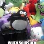 Distressed Penguin | THE FACE U MAKE; WHEN SQUISHED BY LOTS OF PEOPLE | image tagged in distressed penguin | made w/ Imgflip meme maker
