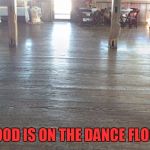 horrified wood | BLOOD IS ON THE DANCE FLOOR | image tagged in horrified wood,michael jackson,honey bend il,faces | made w/ Imgflip meme maker