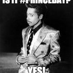 Morris day | IS IT #PRINCEDAY? YES! | image tagged in morris day | made w/ Imgflip meme maker