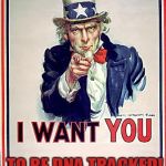 Uncle Sam | TO BE DNA TRACKED! | image tagged in uncle sam | made w/ Imgflip meme maker