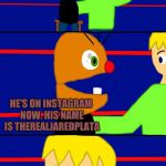 I have an Instagram Page! It's therealjaredplata! Check me if you can! | YOU KNOW, WE HAVEN'T HEARD FROM JARED FOR ABOUT A YEAR. HE'S ON INSTAGRAM NOW.
HIS NAME IS THEREALJAREDPLATA; *POUTS* | image tagged in drew and his dummy dan. | made w/ Imgflip meme maker