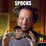 Aliens Spock | SPOCKS | image tagged in aliens spock | made w/ Imgflip meme maker