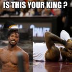 Is this your king | IS THIS YOUR KING ? | image tagged in is this your king | made w/ Imgflip meme maker