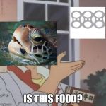 Is this a pigeon? | IS THIS FOOD? | image tagged in is this a pigeon | made w/ Imgflip meme maker
