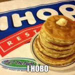 It's all in a name | I HOBO | image tagged in ihop | made w/ Imgflip meme maker