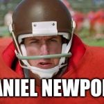 waterboy angry | DANIEL NEWPORT | image tagged in waterboy angry | made w/ Imgflip meme maker
