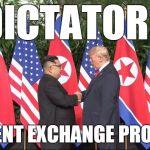Dictators Student Exchange Program | DICTATORS; STUDENT EXCHANGE PROGRAM | image tagged in kim jong un,trump,nuclear weapons,nuclear war | made w/ Imgflip meme maker