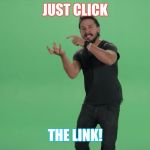 JUST DO IT | JUST CLICK; THE LINK! | image tagged in just do it | made w/ Imgflip meme maker